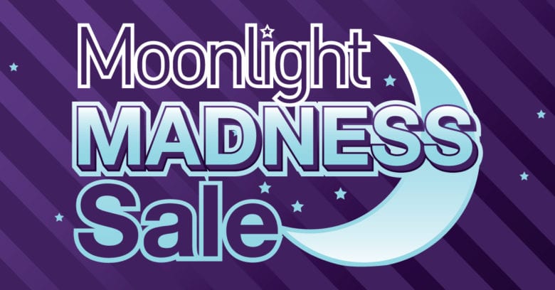 Moonlight Madness Sale Moonlight Madness Sale